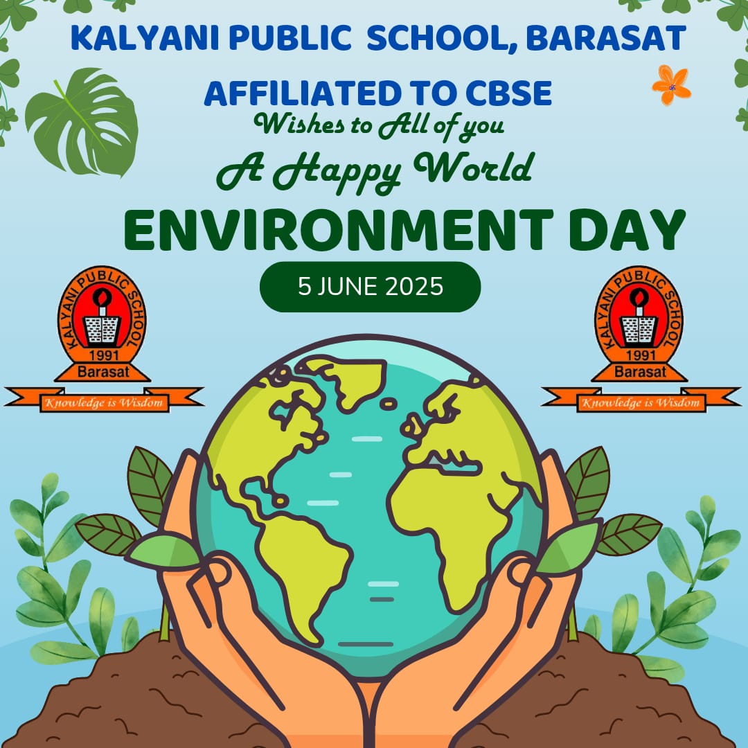 Kalyani Public School, Barasat, Joins the Global Movement to  #BeatPlasticPollution on World Environment Day 5th June 2025!